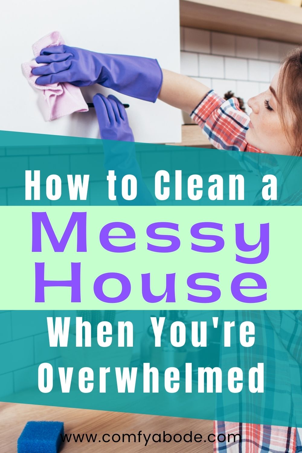 How to Clean a Messy House When You're Overwhelmed